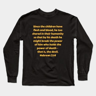 Bible Verse Hebrews 2:14 Long Sleeve T-Shirt